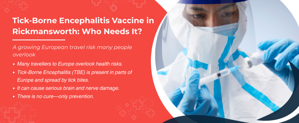 Tick-Borne Encephalitis Vaccine in Rickmansworth: Who Needs It?